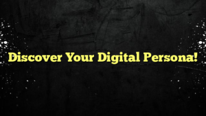 Discover Your Digital Persona!