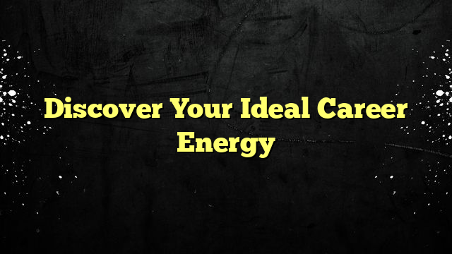 Discover Your Ideal Career Energy