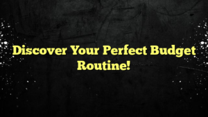 Discover Your Perfect Budget Routine!