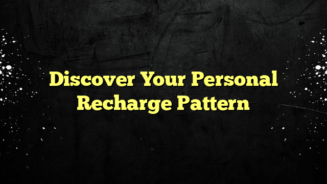 Discover Your Personal Recharge Pattern