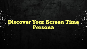 Discover Your Screen Time Persona
