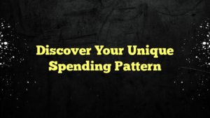Discover Your Unique Spending Pattern