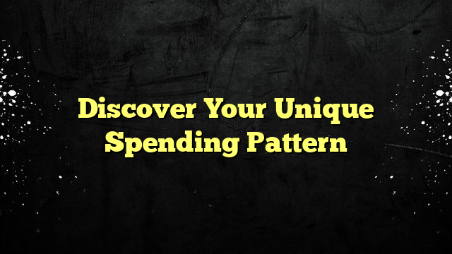 Discover Your Unique Spending Pattern