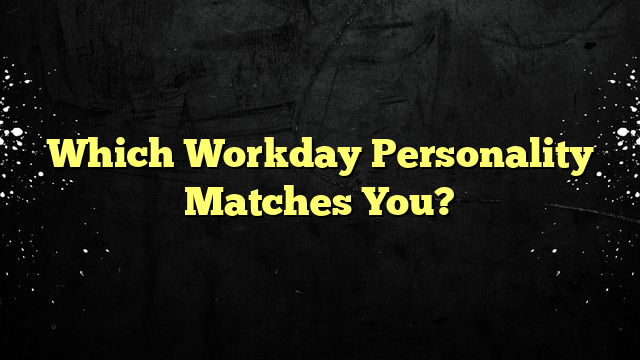 Which Workday Personality Matches You?